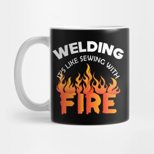Welder - Welding it's like sewing with fire Mug